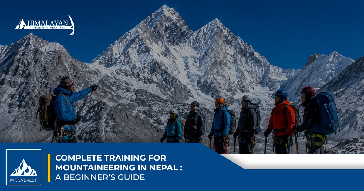Complete Training for Mountaineering in Nepal: A Beginner’s Guide